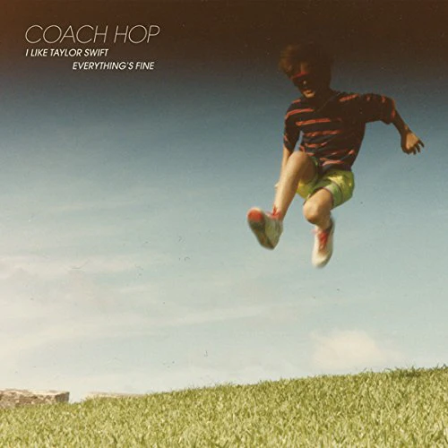 Coach Hop - I Like Taylor Swift/Everything's Fine [VINYL]