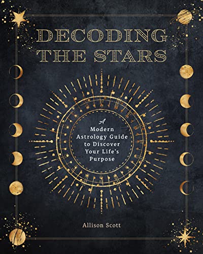 Decoding the Stars: A Modern Astrology Guide to Discover Your Life's Purpose (11) (Complete Illustrated Encyclopedia)