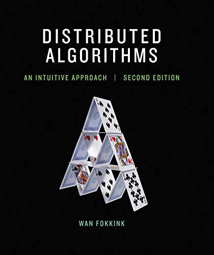 Distributed Algorithms: An Intuitive Approach (The MIT Press)