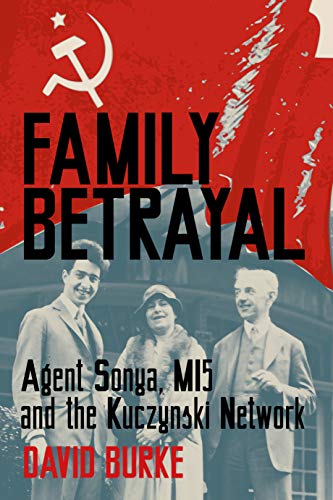 Family Betrayal: Agent Sonya, MI5 and the Kuczynski Network