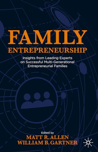 Family Entrepreneurship: Insights from Leading Experts on Successful Multi-Generational Entrepreneurial Families