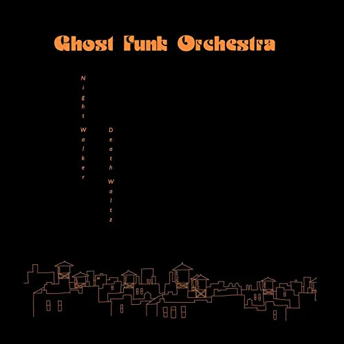 Ghost Funk Orchestra - Night Walker / Death Waltz [VINYL]