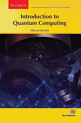 Introduction to Quantum Computing (River Publishers Series in Rapids in Computing and Information Science and Technology)