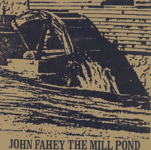 John Fahey - The Mill Pond and Collected Paintings [CD]