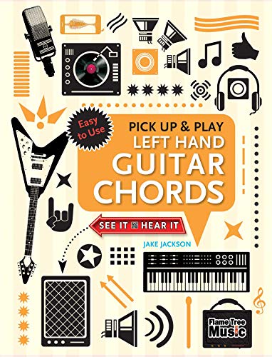 Left Hand Guitar Chords (Pick Up and Play): Quick Start, Easy Diagrams (Pick Up & Play)