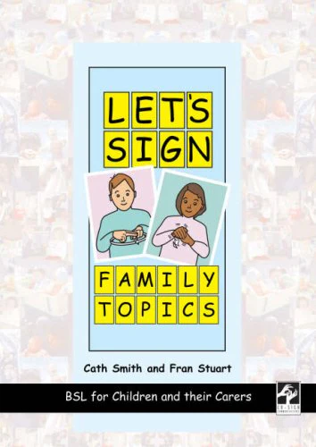 Let's Sign Family Topics: BSL for Children and Their Carers