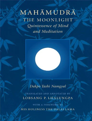 Mahamudra: The Moonlight - Quintessence of Mind and Meditation