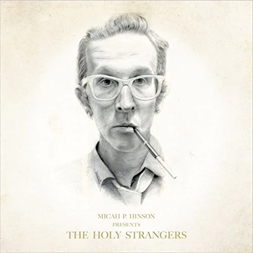Micah P. Hinson - PRESENTS THE HOLY STRANGERS [VINYL]