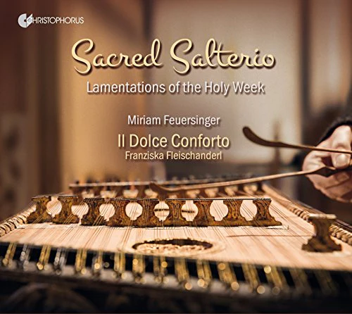 Miriam Feuersinger/il Dolce Co - Sacred Salterio - Lamentations of the Holy Week [CD]