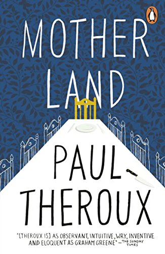 Mother Land: Paul Theroux