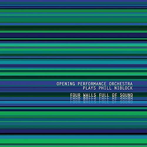 Opening Performance Orchestra Plays Phill Niblock - Plays Phill Niblock - Four Walls Full Of Sound [CD]