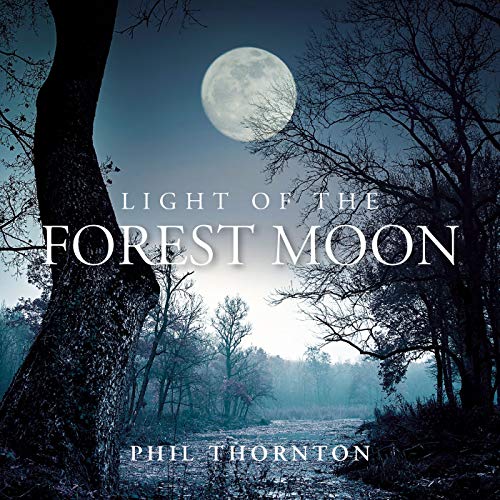 Phil Thornton - Light Of The Forest Moon [CD]