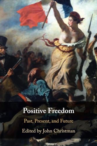 Positive Freedom: Past, Present, and Future