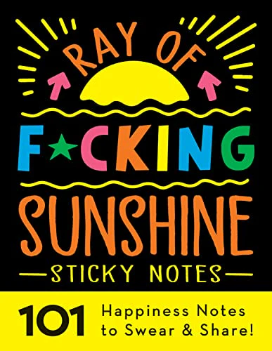 Ray of F*cking Sunshine Sticky Notes: 101 Happiness Notes to Swear and Share! (Calendars & Gifts to Swear By)