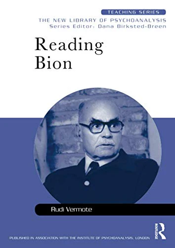 Reading Bion (New Library of Psychoanalysis Teaching Series)