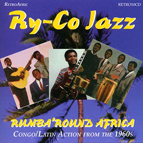 Ry-Co Jazz - Rumba 'Round Africa - Congo / Latin action from the 1960s [CD]