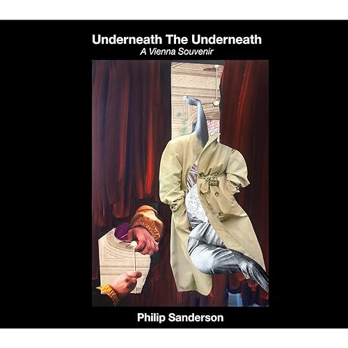 SANDERSON PHILIP - UNDERNEATH THE UNDERNEATH [CD]