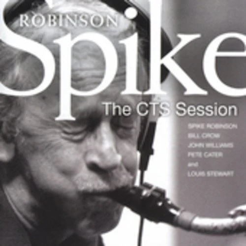 Spike Robinson - The CTS Session [CD]