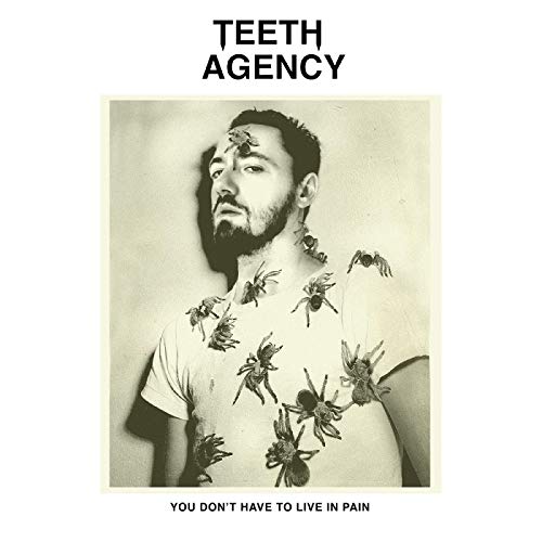 Teeth Agency - You Don't Have To Live In Pain [VINYL]