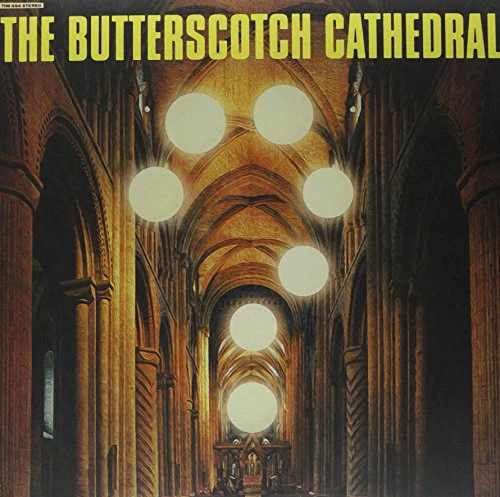 The Butterscotch Cathedral - The Butterscotch Cathedral [VINYL]
