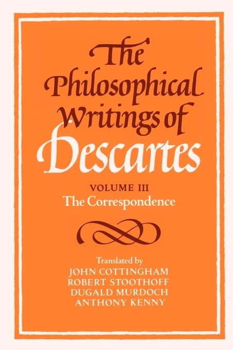 The Philosophical Writings of Descartes Volume III: The Correspondence: 03 (Philosophical Writings of Descartes (Paperback))