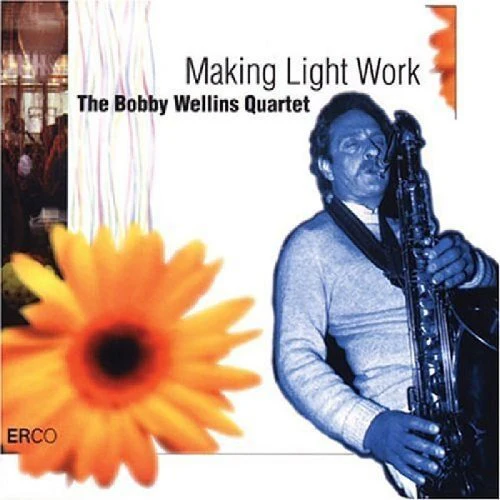 Wellins Bobby/quartet - Making Light Work [CD]