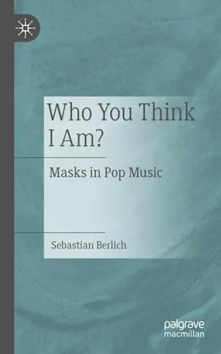 Who You Think I Am?: Masks in Pop Music