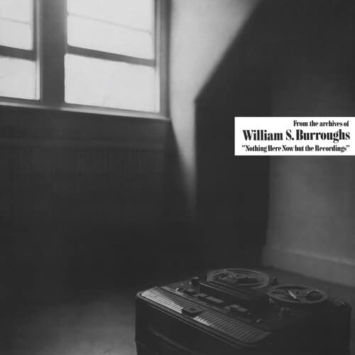 William S. Burroughs - Nothing Here Now But the Recordings (Clear Vinyl) [VINYL]
