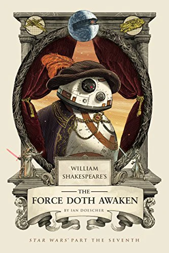 William Shakespeare's the Force Doth Awaken: Star Wars Part the Seventh (William Shakespeare's Star Wars): 7