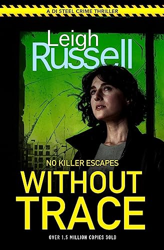 Without Trace : An utterly gripping detective crime thriller with an unexpected twist (DI Steel: 20) (A DI Geraldine Steel Thriller, 20)