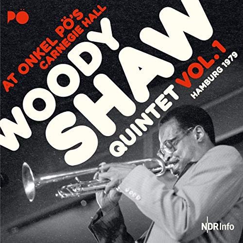 Woody Shaw Quintet - At Onkel Pö's Carnegie Hall, Hamburg 1979 Vol.1 [CD]